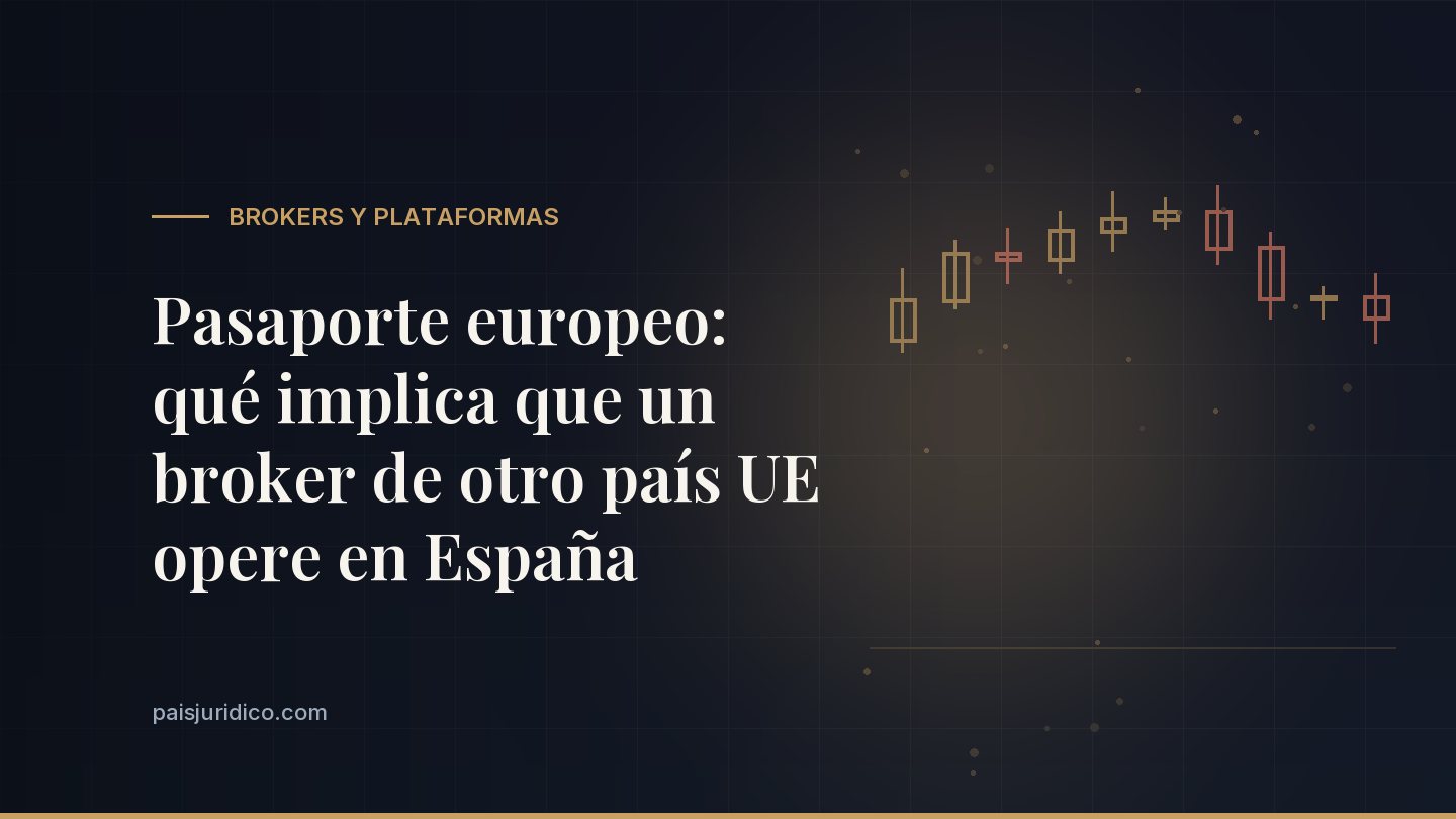 Pasaporte europeo: qué implica que un broker de otro país UE opere en España
