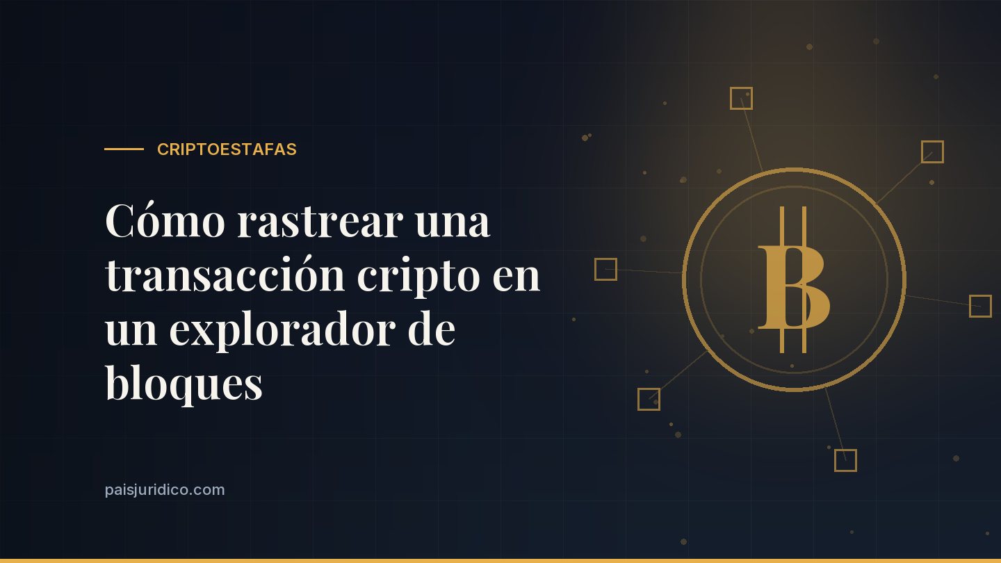 Cómo rastrear una transacción cripto en un explorador de bloques