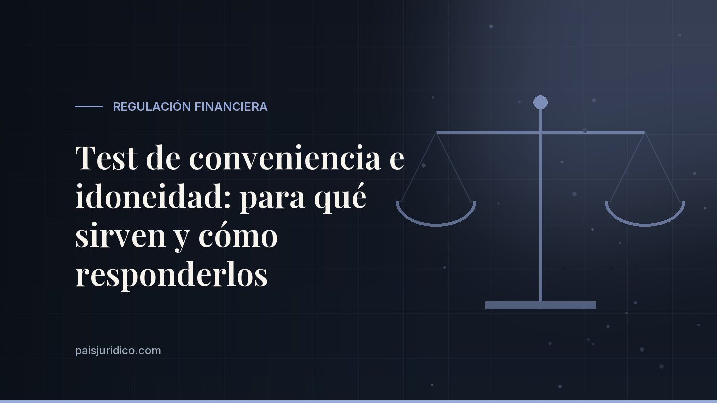 Test de conveniencia e idoneidad: para qué sirven y cómo responderlos