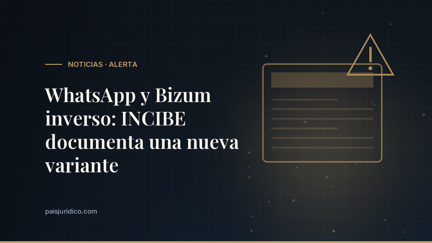 WhatsApp y Bizum inverso: INCIBE documenta una nueva variante