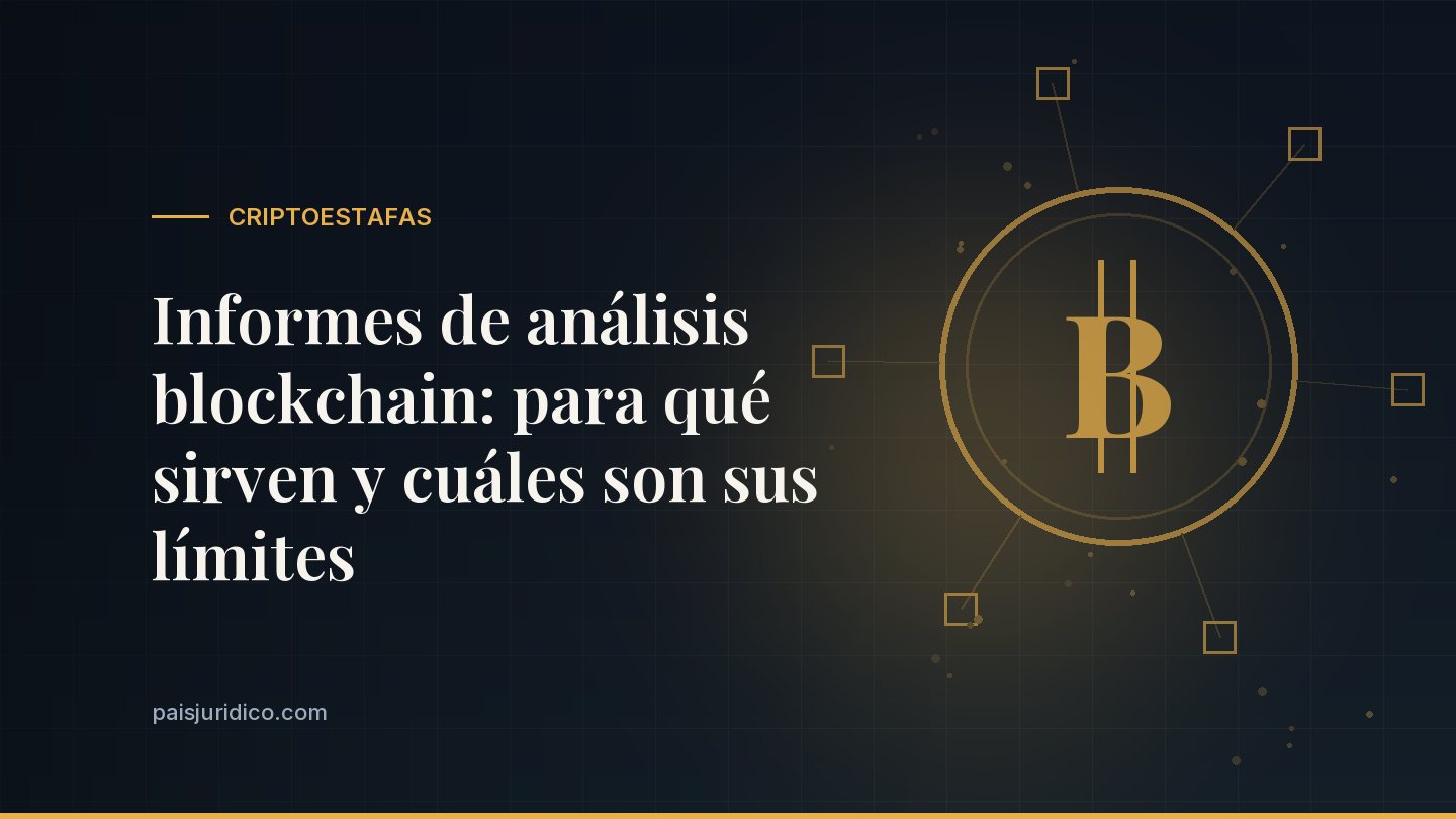 Informes de análisis blockchain: para qué sirven y cuáles son sus límites