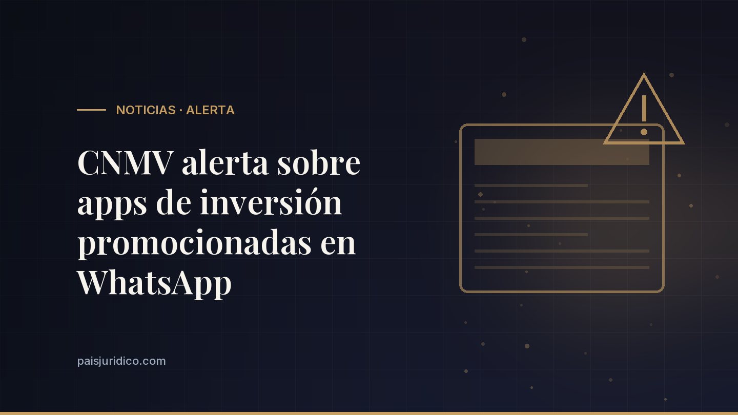 CNMV alerta sobre apps de inversión promocionadas en WhatsApp
