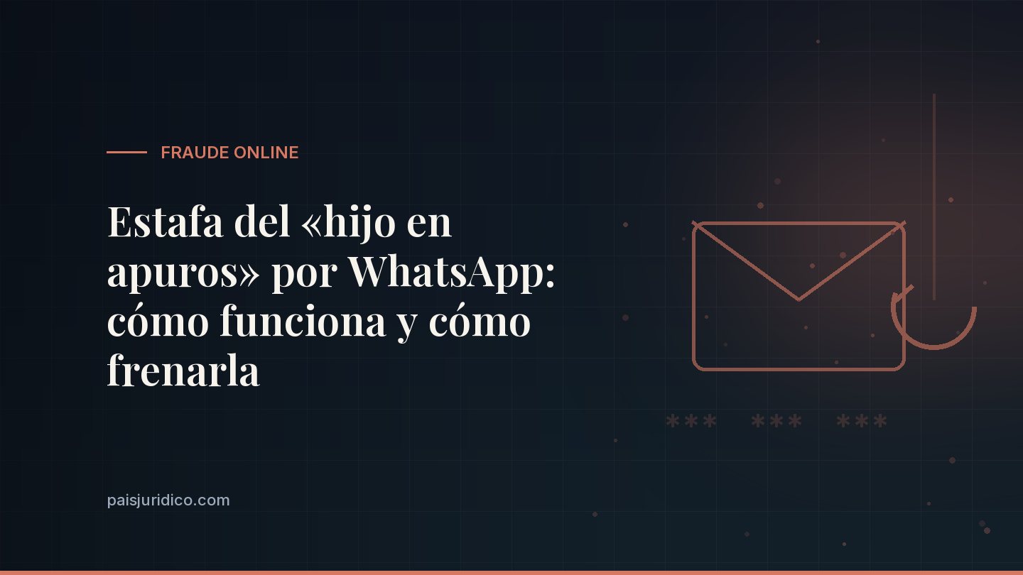 Estafa del «hijo en apuros» por WhatsApp: cómo funciona y cómo frenarla