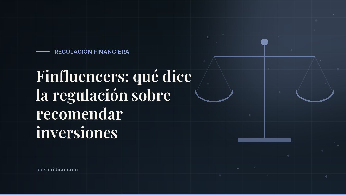 Finfluencers: qué dice la regulación sobre recomendar inversiones
