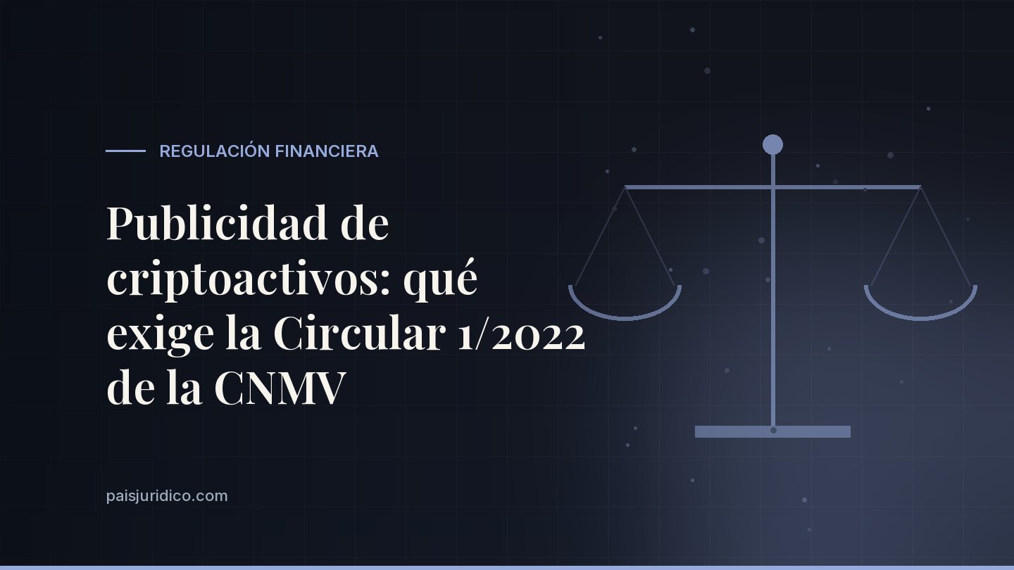 Publicidad de criptoactivos: qué exige la Circular 1/2022 de la CNMV