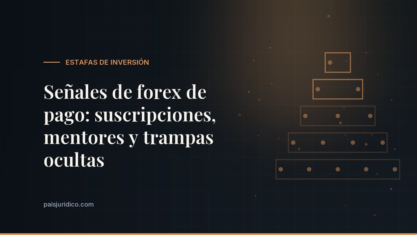 Señales de forex de pago: suscripciones, mentores y trampas ocultas