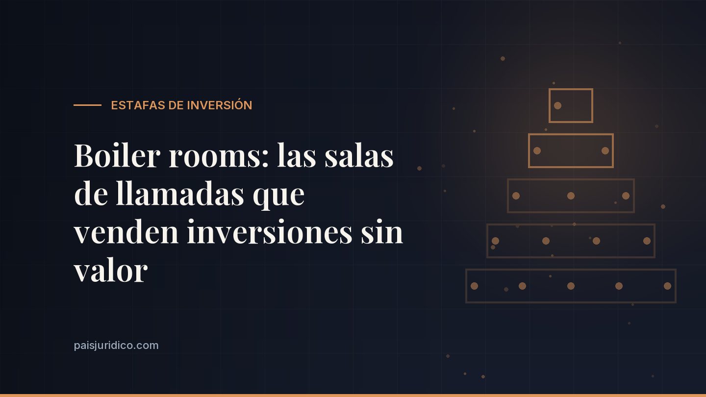 Boiler rooms: las salas de llamadas que venden inversiones sin valor