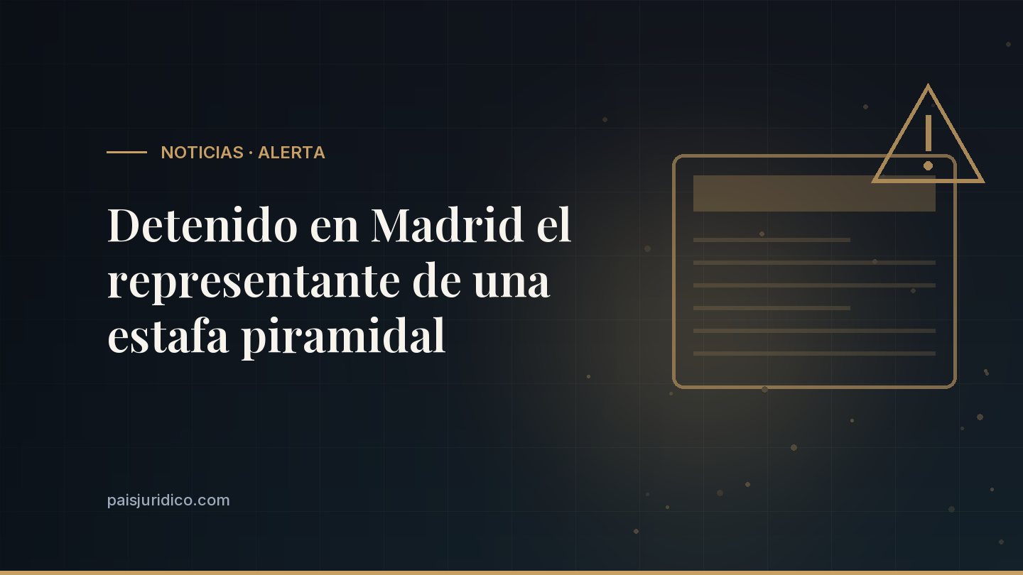 Detenido en Madrid el representante de una estafa piramidal