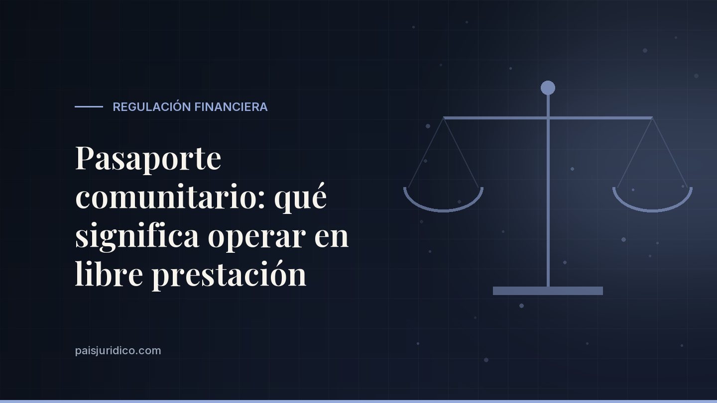 Pasaporte comunitario: qué significa operar en libre prestación