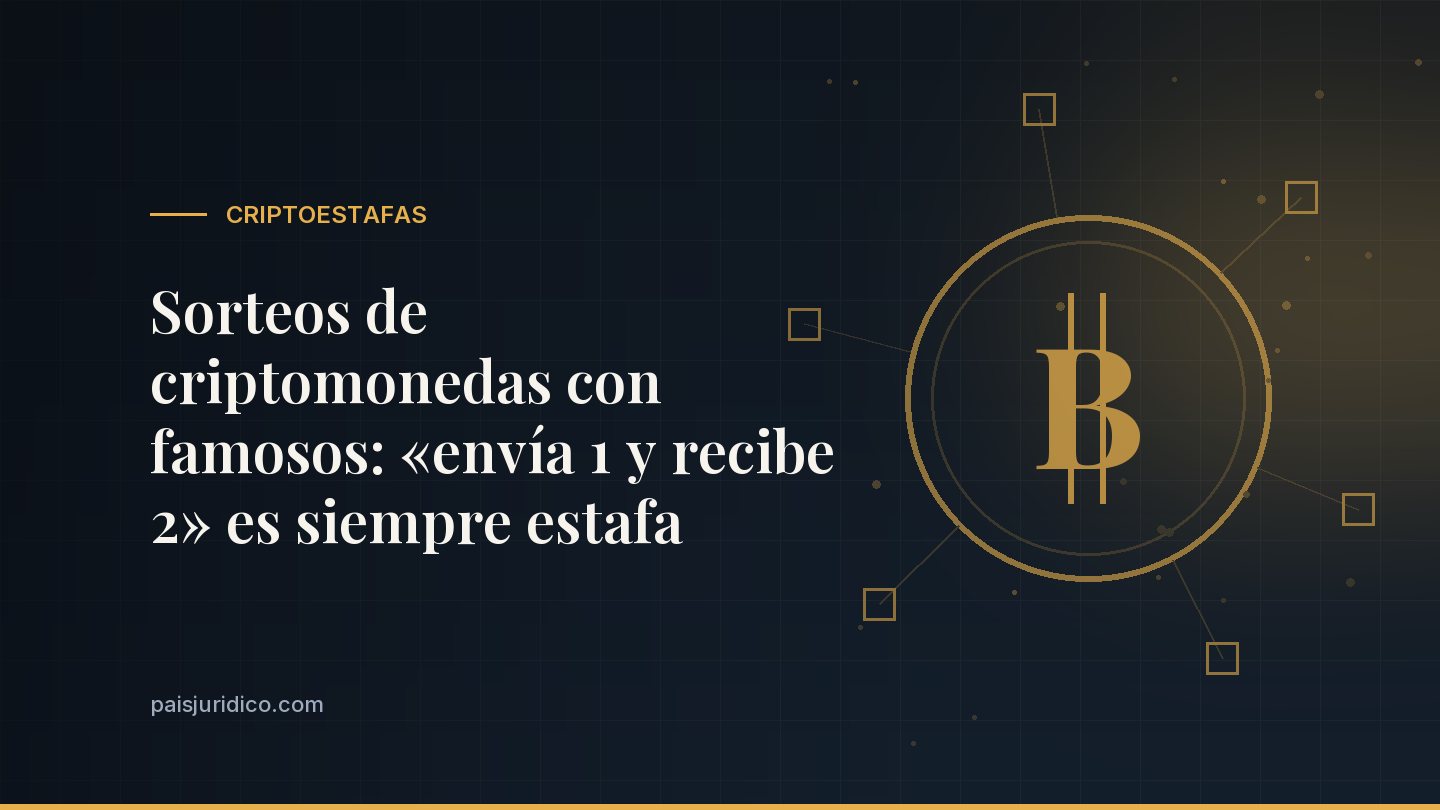 Sorteos de criptomonedas con famosos: «envía 1 y recibe 2» es siempre estafa