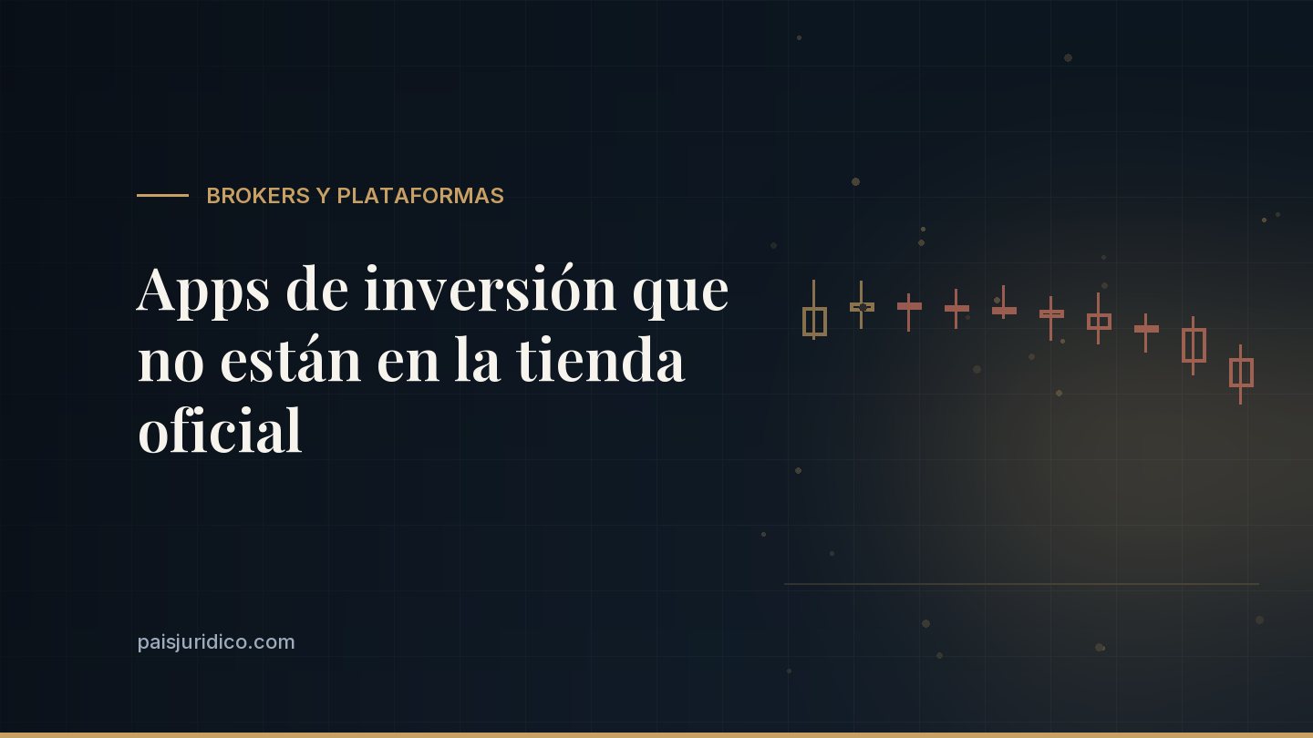 Apps de inversión que no están en la tienda oficial