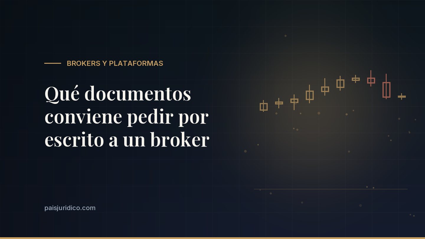 Qué documentos conviene pedir por escrito a un broker