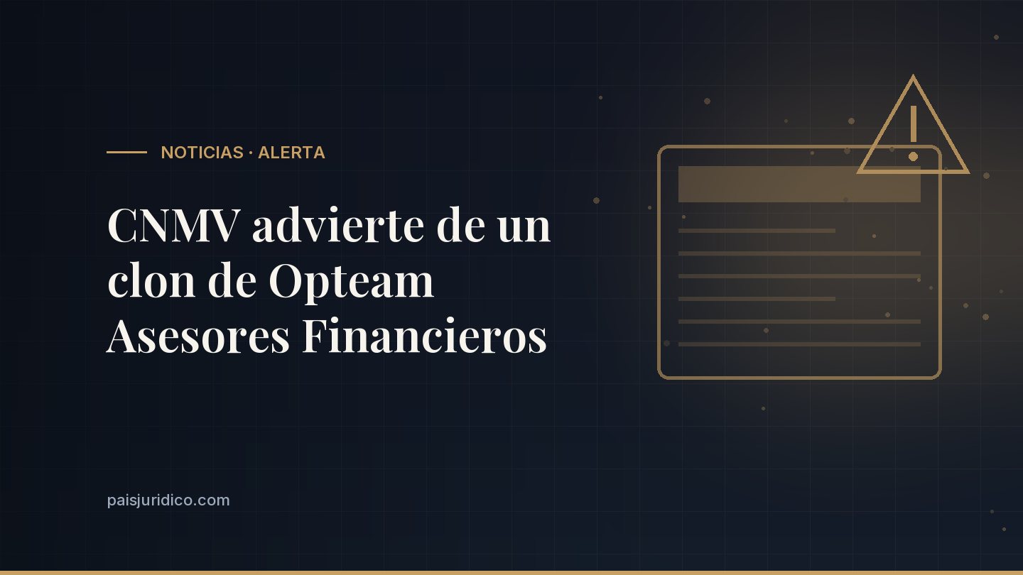 CNMV advierte de un clon de Opteam Asesores Financieros
