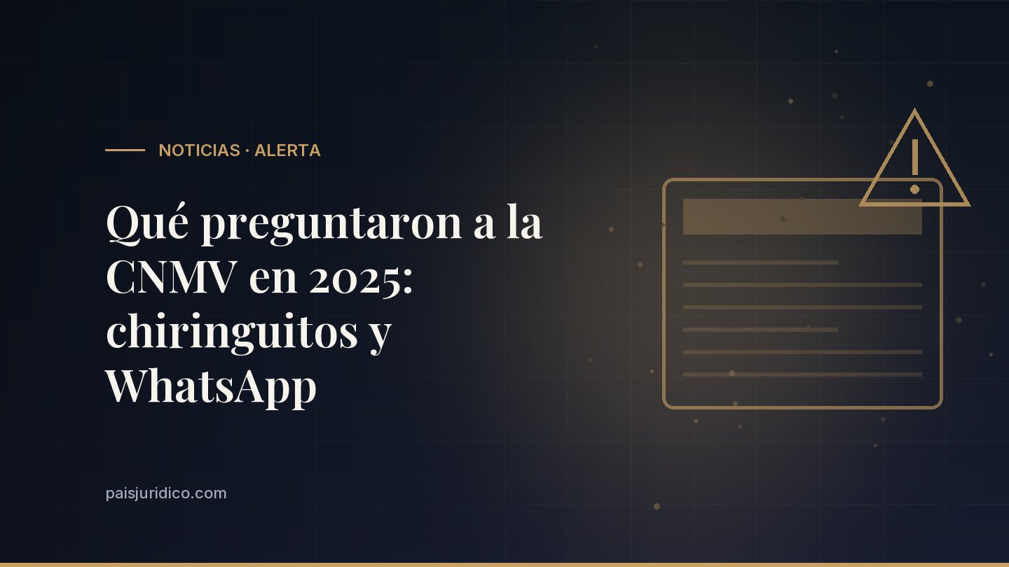 Qué preguntaron a la CNMV en 2025: chiringuitos y WhatsApp