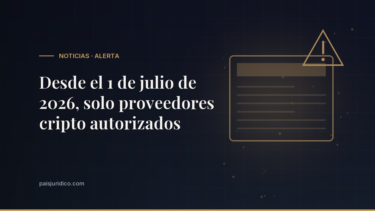 Desde el 1 de julio de 2026, solo proveedores cripto autorizados