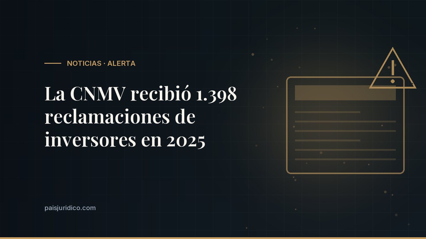 La CNMV recibió 1.398 reclamaciones de inversores en 2025