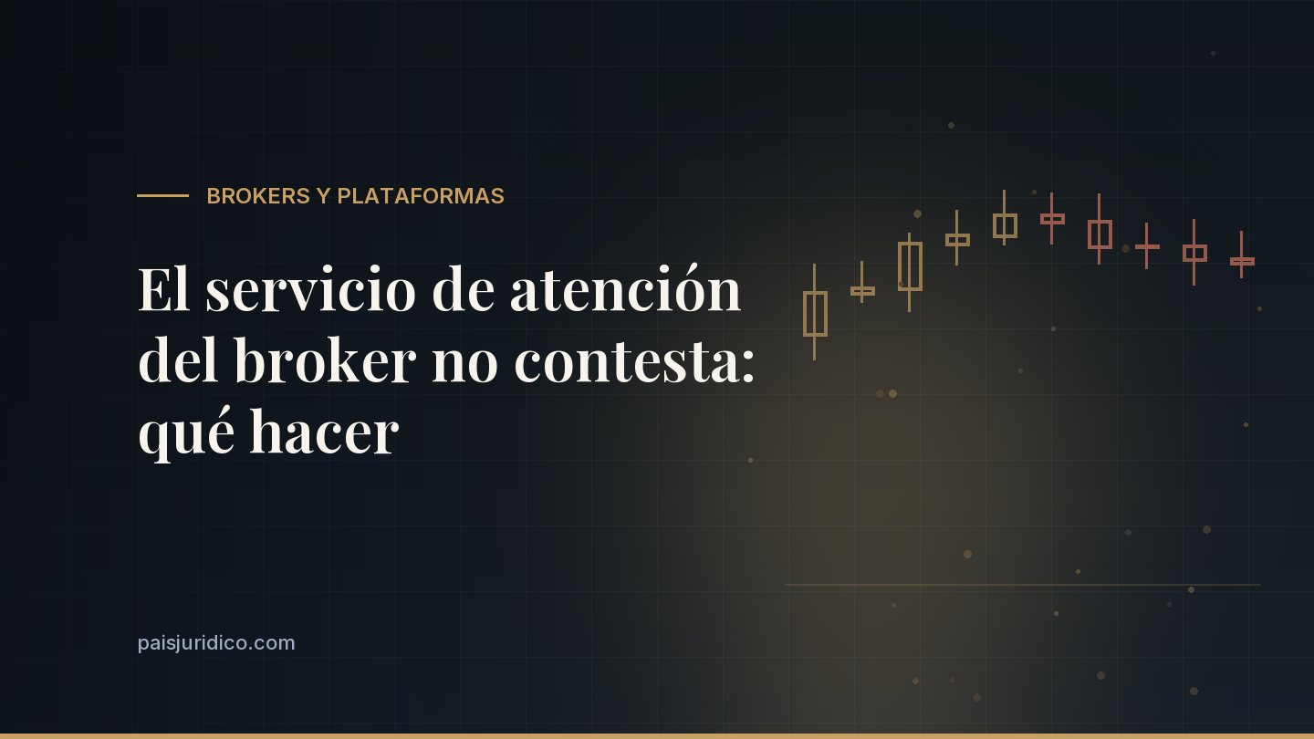 El servicio de atención del broker no contesta: qué hacer