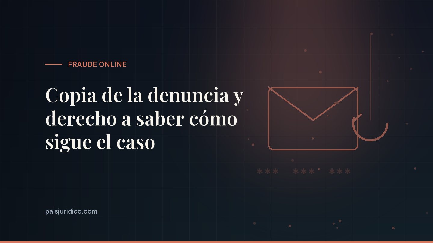 Copia de la denuncia y derecho a saber cómo sigue el caso