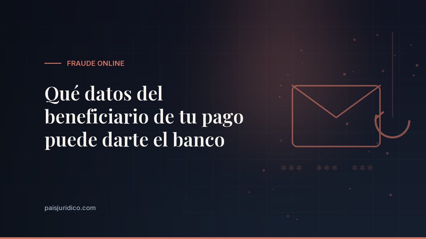 Qué datos del beneficiario de tu pago puede darte el banco