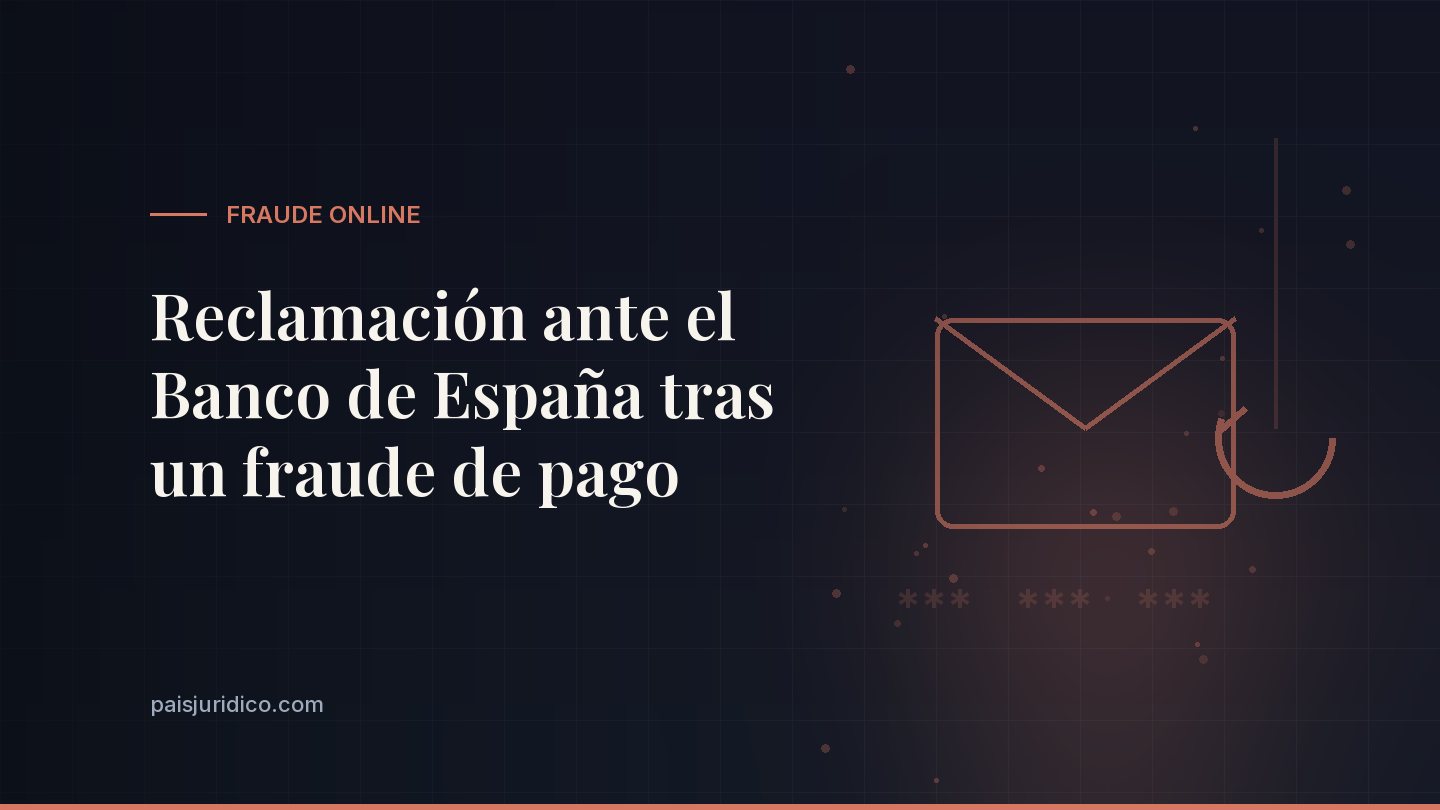 Reclamación ante el Banco de España tras un fraude de pago