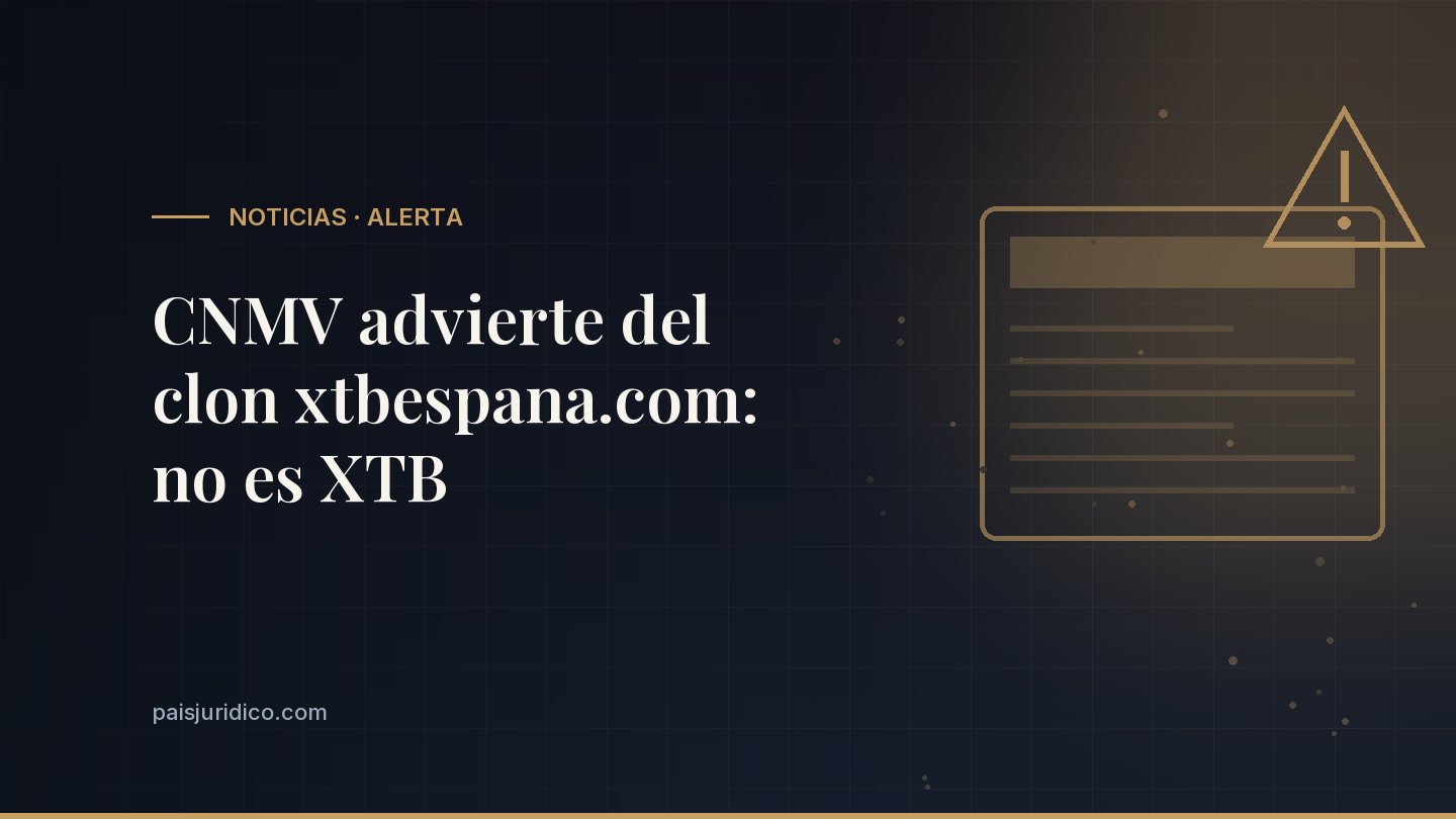 CNMV advierte del clon xtbespana.com: no es XTB
