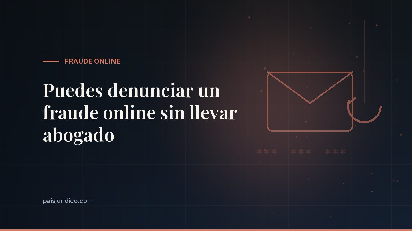 Puedes denunciar un fraude online sin llevar abogado