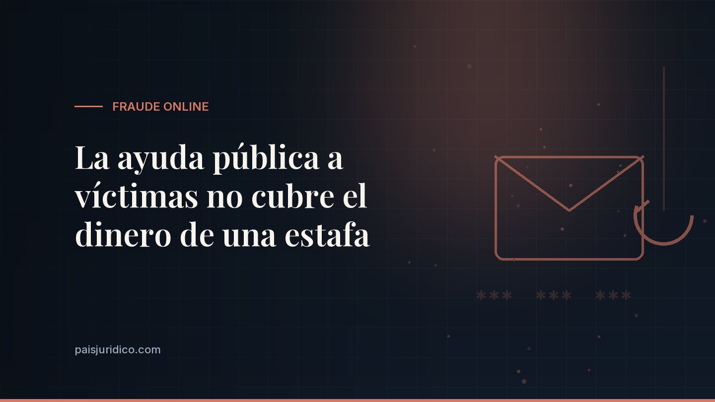 La ayuda pública a víctimas no cubre el dinero de una estafa